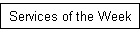 Services of the Week